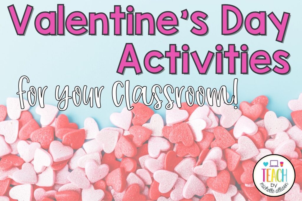 valentine's day activities for your classroom written in pink and white writing on a background of red and pink hearts.