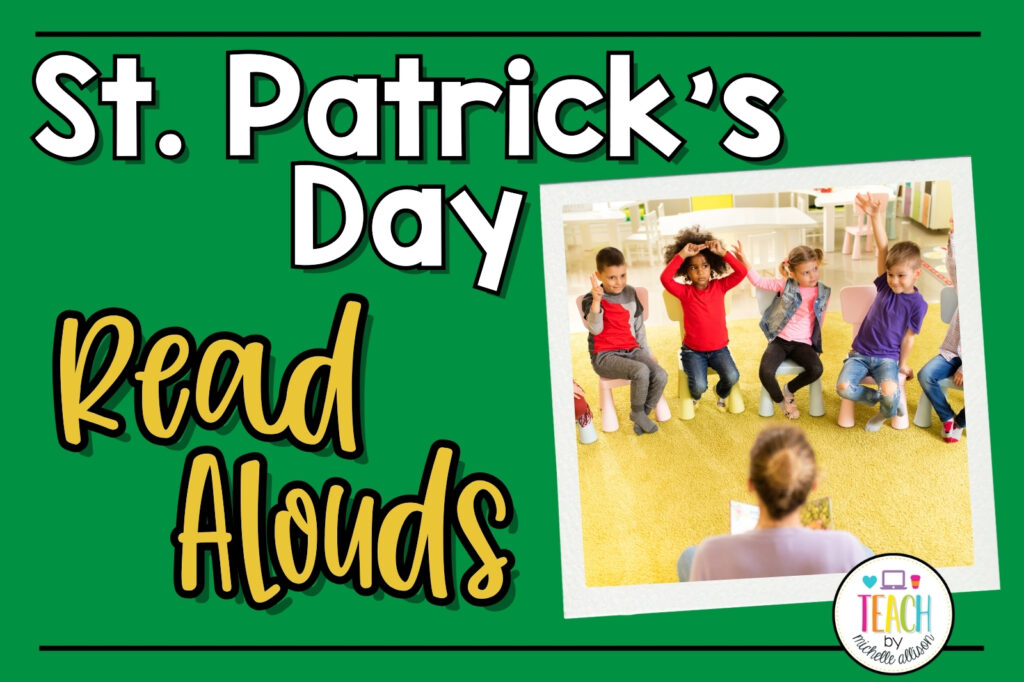 blog post image for St. Patrick's day activities. Words read St. Patrick's Day read alouds in green and yellow font. The image shows students sitting in chairs listening to a story.