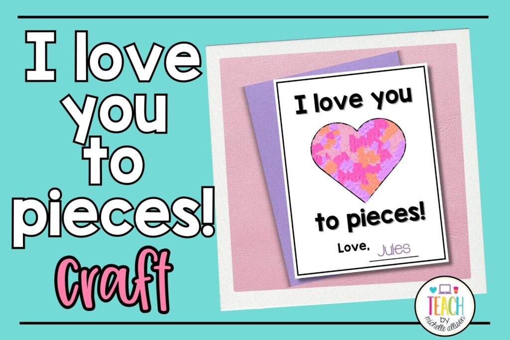 A free Valentine's Day craft is shown on a pink and purple background. The words read I love you to pieces.