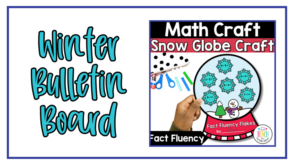 There is a picture of a snow globe math craft with the words winter bulletin board in teal.