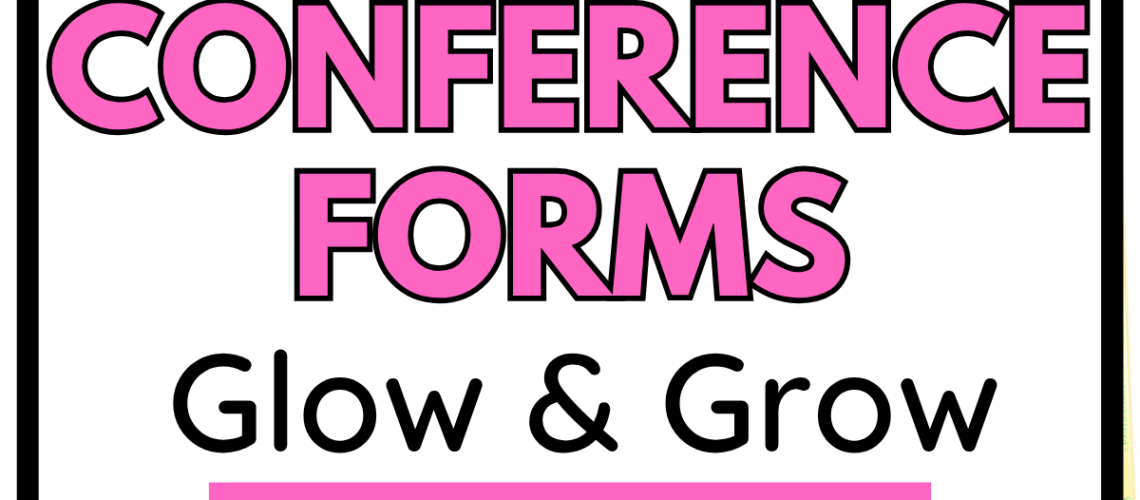 Editable glow and grow forms for teachers featuring customizable student conference notes, Glow and Grow feedback, and parent communication templates.