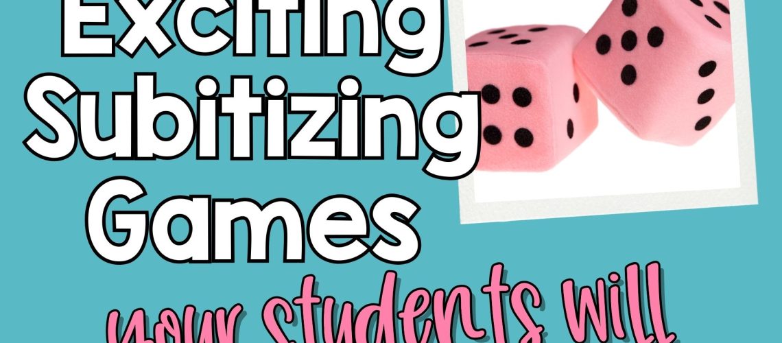 A blue background with a title reading "5 Exciting Subitizing Games Your Students will beg to play!" There is also a picture of pink subitizing dice.