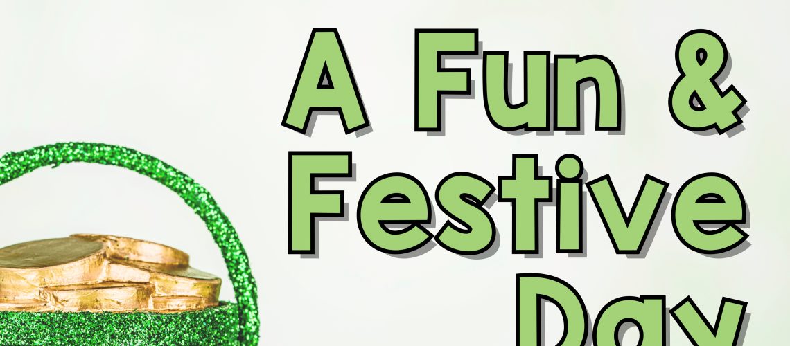 Cover photo for a blog post about St. Patrick's Day activities. The words read "St. Patrick's Day-A fun and festive day".