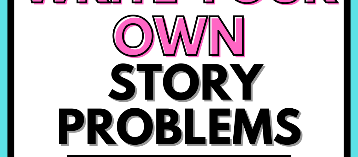 write your own story problems is written in black and pink ink. It is on a teal background