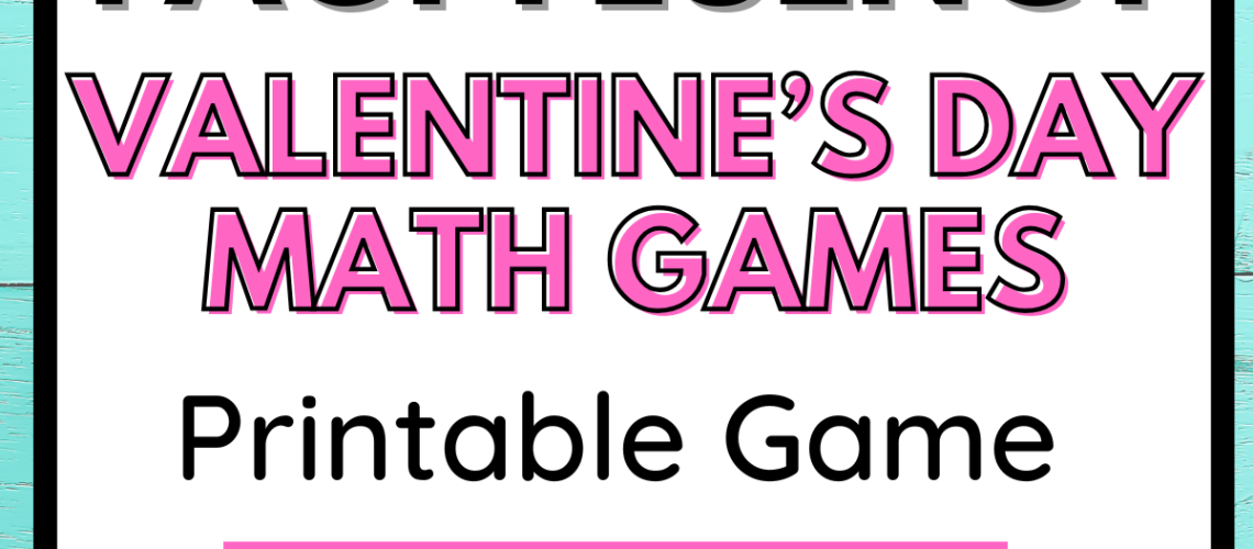 Valentine's Day Math Games & printable math games written on a teal blue background